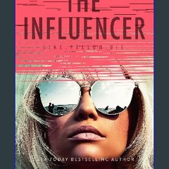 PDF/READ 📖 The Influencer: A Completely Diabolical Psychological Suspense (Pulse-Pounding Psycholo