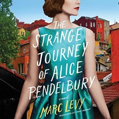 Access [EBOOK EPUB KINDLE PDF] The Strange Journey of Alice Pendelbury by  Marc Levy,