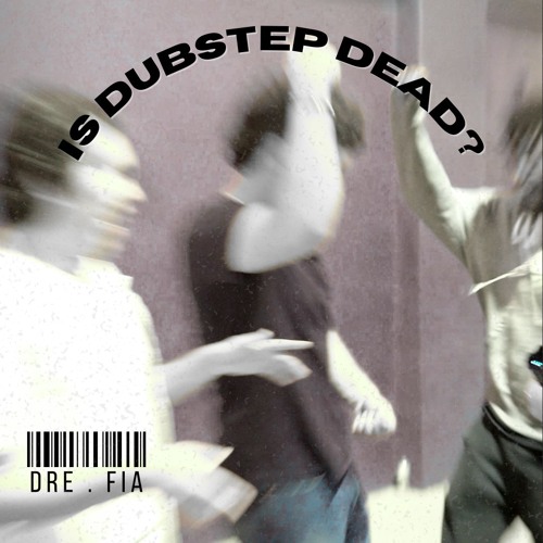 Is Dubstep Dead?
