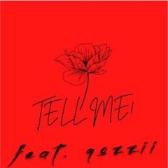 TELL ME (Feat qozzii)
