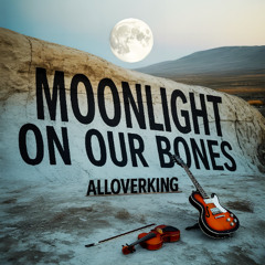 Moonlight on Our Bones