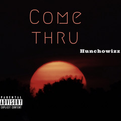 Hunchowizz - Come Thru