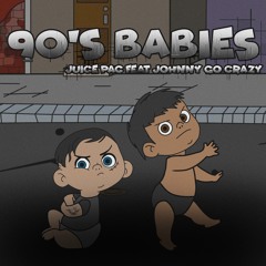 90's Babies (feat. Johnny Go Crazy)