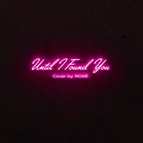 until i found you – rosé (cover)