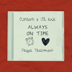Ashanti x Ja Rule - Always On Time (Proppa Treatment)