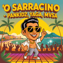 PANKIDZ, YAGA, MVSA - 'O Sarracino (Extended Edit)