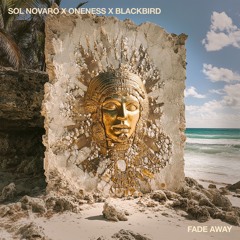 Sol Novaro x ONENESS x Blackbird - Fade Away