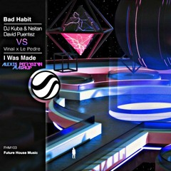 VINAI x Le Pedre - I Was Made VS DJ Kuba & Neitan x David Ptz - Bad Habit (Alexis Petryszyn Mashup)