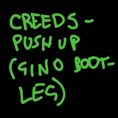CREEDS - PUSHUP (GINO'S PUSHED IT UP FURTHER BOOTLEG) [CLIP]