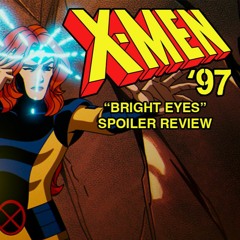 X-Men '97 Episode 7 "Bright Eyes" | Spoiler Review
