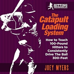 [Access] KINDLE 📙 Catapult Loading System: How to Teach 100-Pound Hitters to Consist