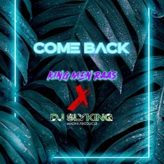 COME BACK - ( King Men Raas X DJ SLYKING ) REMIX 2021