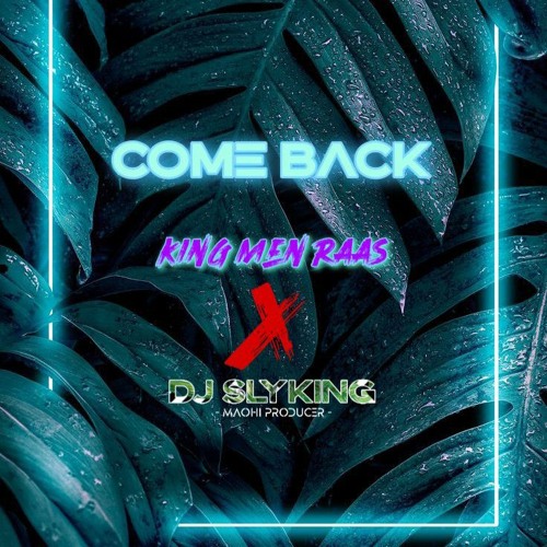 COME BACK - ( King Men Raas X DJ SLYKING ) REMIX 2021