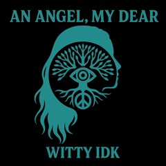 An Angel, My Dear Artist:Producer Witty IDK.mp3