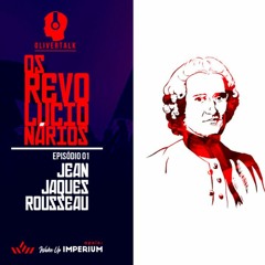148: OR #1: Rousseau, o contrato antissocial e o mau selvagem