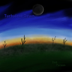Turbulent Dawn