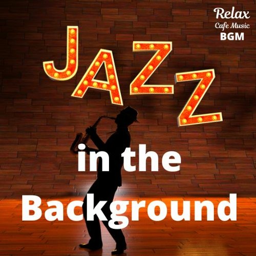 Stream Relax Cafe Music BGM | Listen to Jazz in the Background playlist ...