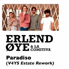 Erlend Øye & La Comitiva - Paradiso (V4YS Estate Rework)