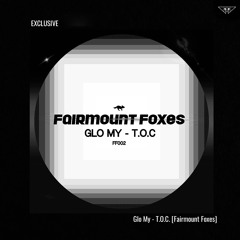 EXCLUSIVE: Glo My - T.O.C. [Fairmount Foxes]