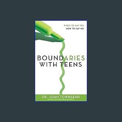 (DOWNLOAD PDF)$$ 📚 Boundaries with Teens: When to Say Yes, How to Say No eBook PDF