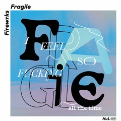 PREMIERE : Firewrks - Fragile [HUL]