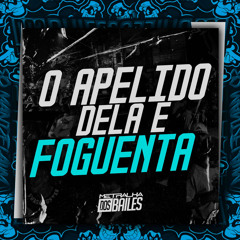 O Apelido Dela e Foguenta
