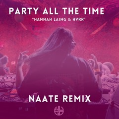 Hannah Laing & HVRR - Party All The Time (NAATE Remix)
