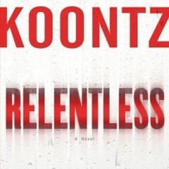 Read/Download Relentless BY : Dean R. Koontz