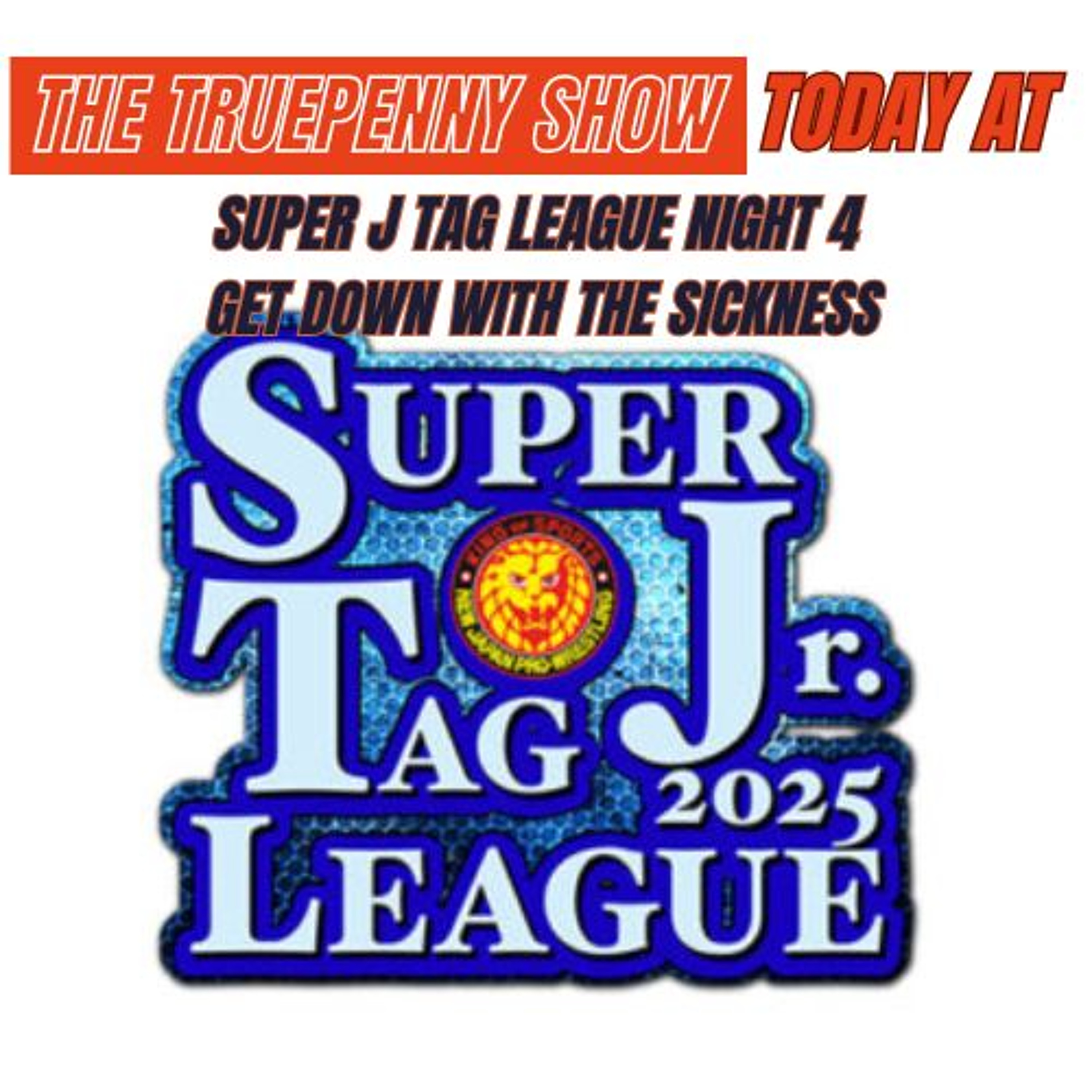TODAY AT SUPER J TAG LEAGUE 2025 NIGHT 4: GET DOWN WITH THE SICKNESS episode artwork