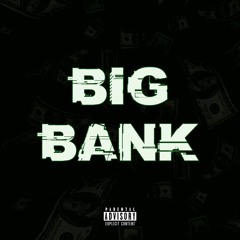 BIG BANK (feat. Tr3'D)