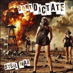 Don't Dictate (by Sybil War)