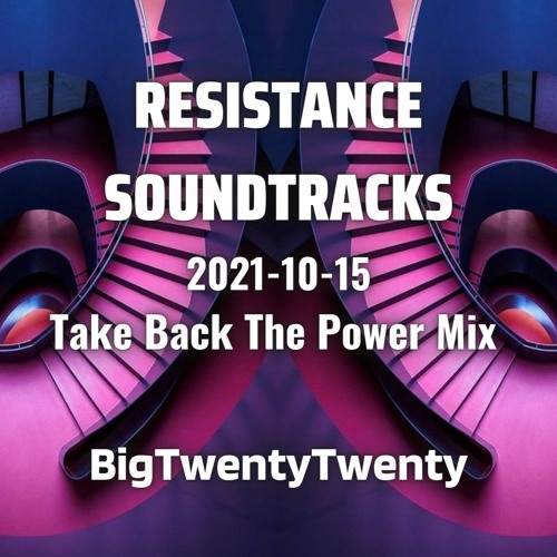 2021-10-15 - BigTwentyTwenty @ Resistance Soundtracks - Take Back The Power