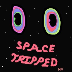 SPACE-TRIPPED