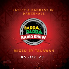 DEC 05TH 2023 BADDA BADDA DANCEHALL RADIO SHOW