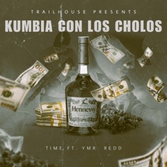 Kumbia Con Los Cholos (Ft YMR Redd)