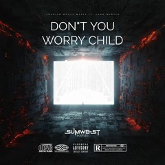 DONT YOU WORRY CHILD (SUMWEST BOOTLEG) *filtered
