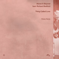 Above & Beyond feat. Richard Bedford - Thing Called Love (Plutian Remix)