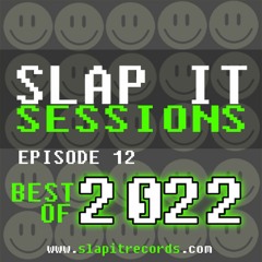 SLAP IT SESSIONS EP 12 (Best of 2022)