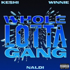 Whole Lotta Gang Feat. Keshi & Winnie (Prod By. Mr.Lite)
