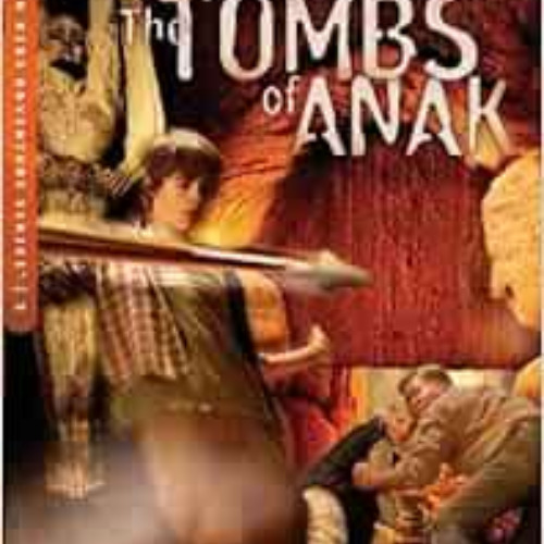 ACCESS PDF ✅ The Tombs of Anak (The Cooper Kids Adventure Series #3) (Volume 3) by Fr