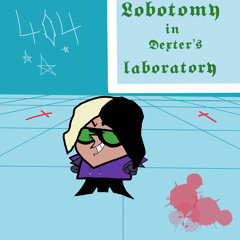 Lobotomy In Dexter’s Laboratory (Prod.BadSoul)