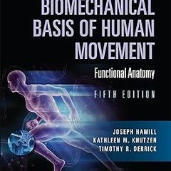 Biomechanical Basis of Human Movement: Section I: Foundations of Human Movement, and Section II