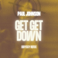 Paul Johnson - Get Get Down (ODYSSY REFIX)