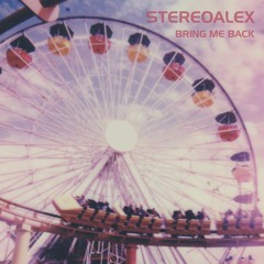 Stereoalex - Bring Me Back