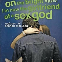 View [PDF EBOOK EPUB KINDLE] On the Bright Side, I'm Now the Girlfriend of a Sex God (Further Confes