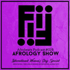 Afobeats Podcast #028 : Afrology Show ( International Women's Day Special )