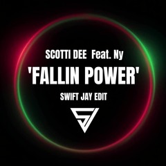 Scotti Dee X Ny - Fallin Power (Swift Jay  Edit)