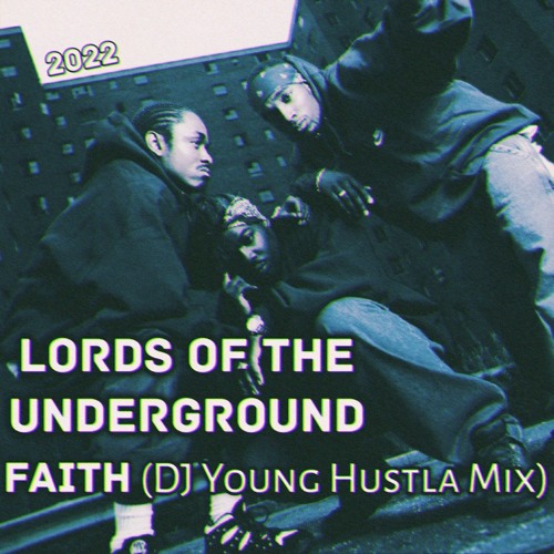 Stream Lords of the Underground Faith (DJ Young Hustla Mix) by DJ