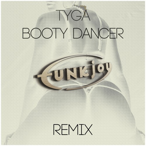 Tyga - Booty Dancer (funkjoy Remix)