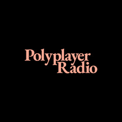 POLYPLAYER RADIO with Polykrome Episode 009
